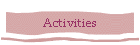 Activities